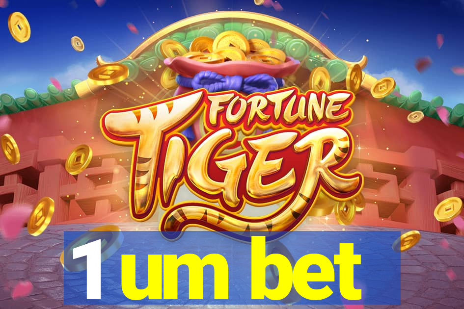 1 um bet